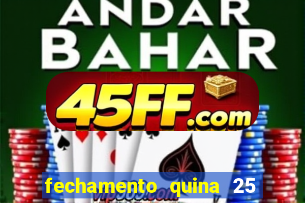 fechamento quina 25 garante quadra com